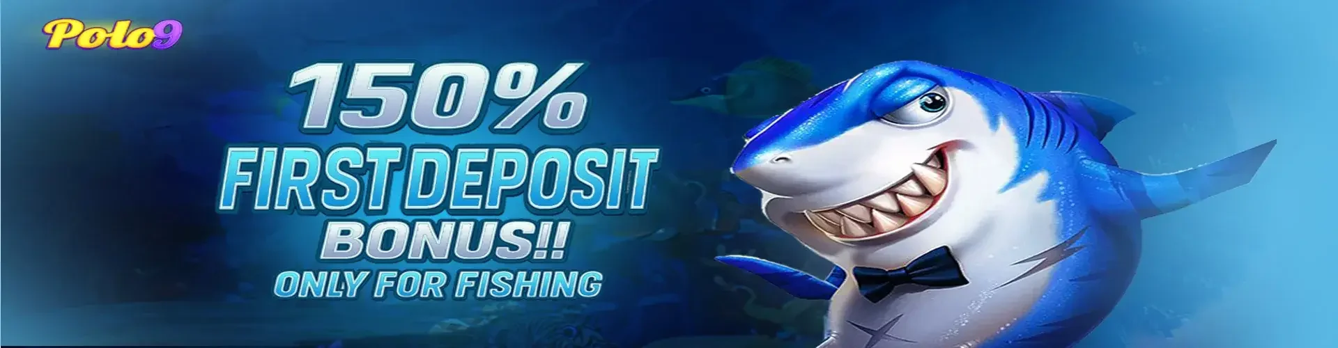 An advertisement from Polo9 for a 150% First Deposit Bonus specifically for fishing games. The banner features a smiling cartoon shark in a tuxedo bowtie in an underwater scene.